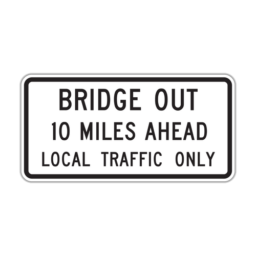 R11-3b - Bridge Out 10 Miles Ahead Local Traffic Only Signs