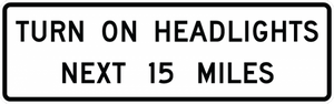 R16-7 - Turn On Headlights Next 15 Miles Signs