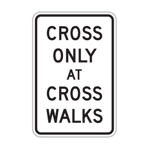 R9-2 - Cross Only At Crosswalks Signs