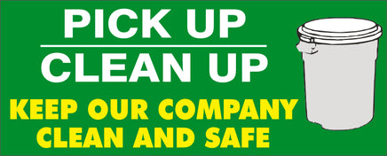Pick Up Clean Up Keep Our Company Clean Safe - Safety Banner | SBL-417