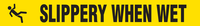Message Floor Tape - SLIPPERY WHEN WET (3" x 54')
