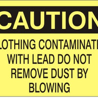 Caution Clothing Contaminated By Lead Do Not Remove Dust Signs | C-0818
