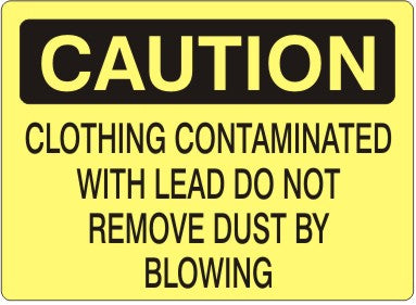 Caution Clothing Contaminated By Lead Do Not Remove Dust Signs | C-0818