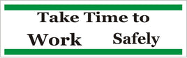 Take Time To Work Safely  - Safety Banner| SB-349