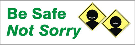 Be Safe Not Sorry - Safety Banner | SBL-371