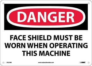 DANGER, FACE SHIELD MUST BE WORN WHEN OPERATING THIS MACHINE, 10X14, RIGID PLASTIC