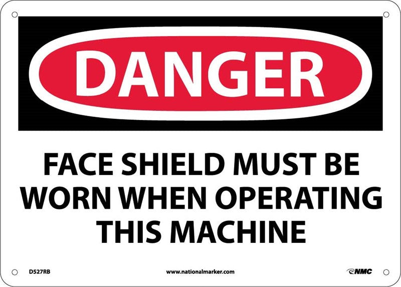 DANGER, FACE SHIELD MUST BE WORN WHEN OPERATING THIS MACHINE, 10X14, .040 ALUM