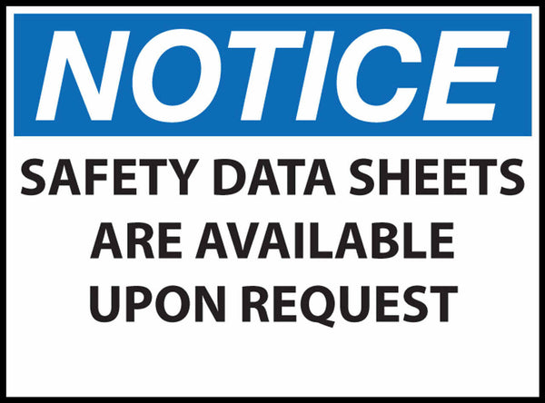 Notice Safety Data Sheets Are Available Upon Request Eco Health Safety Signs Available In Different Sizes and Materials