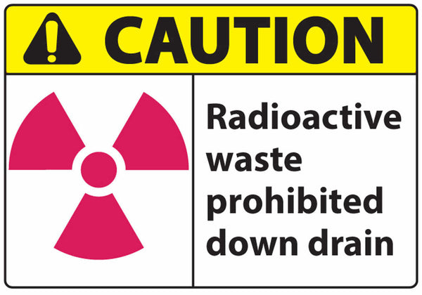 Caution Radioactive Waste Prohibited Down Drain Eco Radiation and X-Ray Signs Available In Different Sizes and Materials