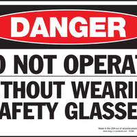 Danger Do Not Operate Without Safety Glasses Eco Danger Signs Available In Different Sizes and Materials