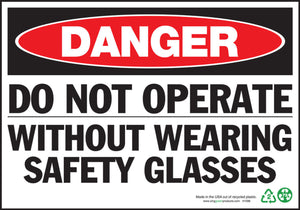 Danger Do Not Operate Without Safety Glasses Eco Danger Signs Available In Different Sizes and Materials