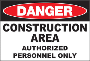 Construction Area Authorized Personnel Only Eco Danger Signs Available In Different Sizes and Materials