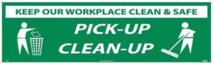 BANNER, KEEP OUR WORKPLACE CLEAN & SAFE PICK-UP CLEAN-UP, 3FTX10FT, POLYETHYLENE,