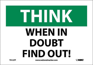 THINK, WHEN IN DOUBT FIND OUT, 7X10, PS VINYL