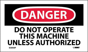 DANGER, DO NOT OPERATE THIS MACHINE UNLESS AUTHORIZED, 3X5, PS VINYL, 5/PK