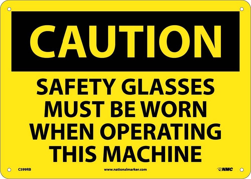 CAUTION, SAFETY GLASSES MUST BE WORN WHEN OPERATING THIS MACHINE, 10X14, RIGID PLASTIC