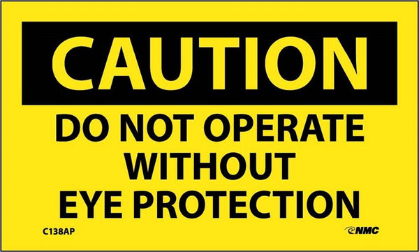 CAUTION, DO NOT OPERATE WITHOUT EYE PROTECTION, 3X5, PS VINYL, 5/PK