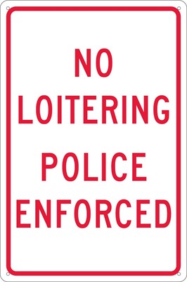 NO LOITERING POLICE ENFORCED, 18X12, .040 ALUM