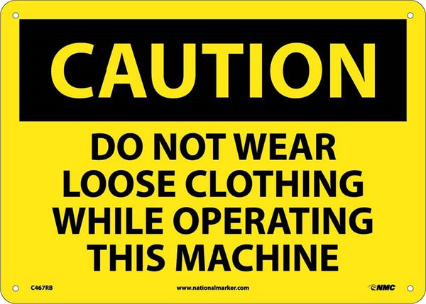 CAUTION, DO NOT WEAR LOOSE CLOTHING WHILE OPERATING THIS MACHINE, 10X14, .040 ALUM