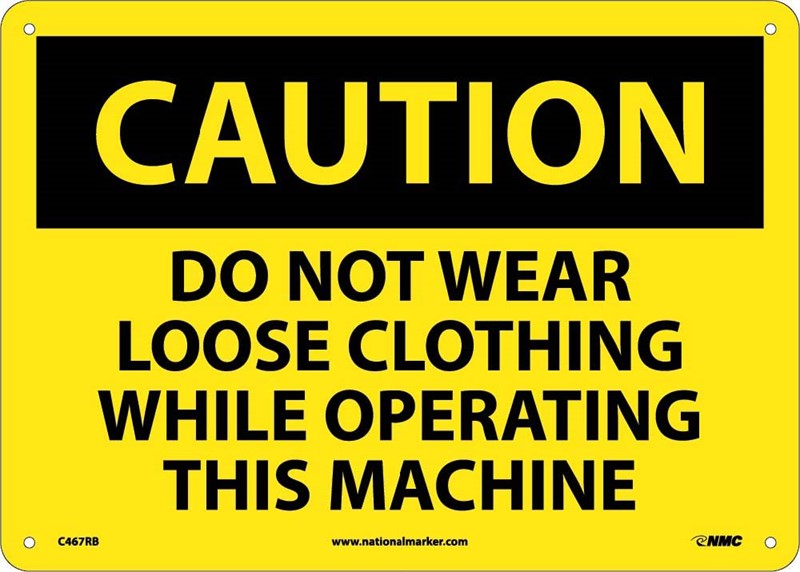 CAUTION, DO NOT WEAR LOOSE CLOTHING WHILE OPERATING THIS MACHINE, 10X14, PS VINYL