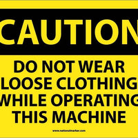 CAUTION, DO NOT WEAR LOOSE CLOTHING WHILE OPERATING THIS MACHINE, 10X14, RIGID PLASTIC