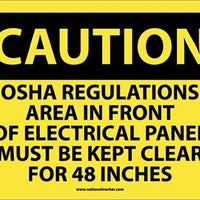 CAUTION, OSHA REGULATIONS AREA IN FRONT OF ELECTRICAL PANEL MUST BE KEPT CLEAR FOR 48 INCHES, 10X14, RIGID PLASTIC