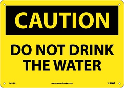 CAUTION, DO NOT DRINK THE WATER, 10X14, .040 ALUM