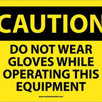 CAUTION, DO NOT WEAR GLOVES WHILE OPERATING THIS EQUIPMENT, 10X14, RIGID PLASTIC