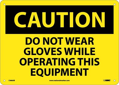CAUTION, DO NOT WEAR GLOVES WHILE OPERATING THIS EQUIPMENT, 10X14, RIGID PLASTIC