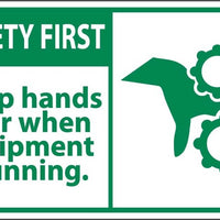 SAFETY FIRST, KEEP HANDS CLEAR WHEN EQUIPMENT IS RUNNING, 3X5, PS VINYL, 5/PK
