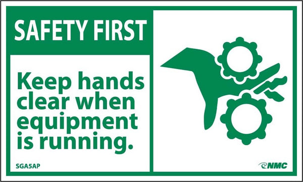 SAFETY FIRST, KEEP HANDS CLEAR WHEN EQUIPMENT IS RUNNING, 3X5, PS VINYL, 5/PK