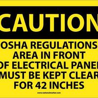 CAUTION, OSHA REGULATIONS AREA IN FRONT OF ELECTRICAL PANEL MUST BE KEPT CLEAR FOR 42 INCHES, 10X14, RIGID PLASTIC