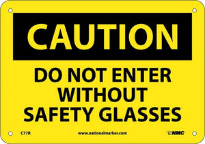 CAUTION, DO NOT ENTER WITHOUT SAFETY GLASSES, 7X10, PS VINYL