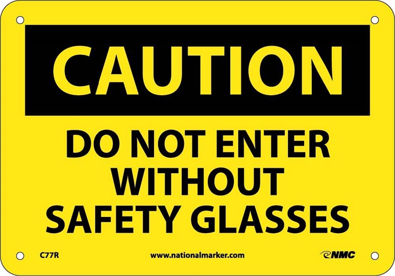 CAUTION, DO NOT ENTER WITHOUT SAFETY GLASSES, 10X14, PS VINYL