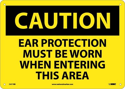 CAUTION, EAR PROTECTION MUST BE WORN WHEN ENTERING THIS AREA, 10X14, RIGID PLASTIC
