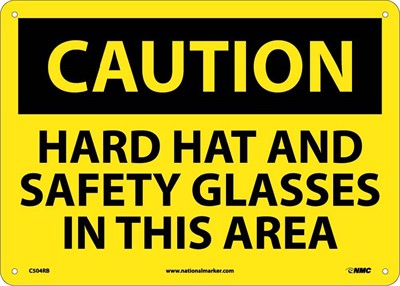 CAUTION, HARD HAT AND SAFETY GLASSES IN THIS AREA, 10X14, .040 ALUM