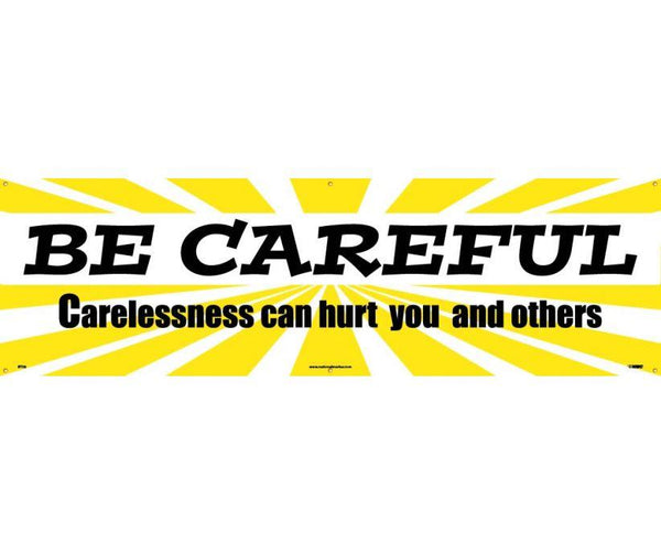 BANNER, BE CAREFUL CARELESSNESS CAN HURT YOU AND OTHERS, 3FT X 5FT