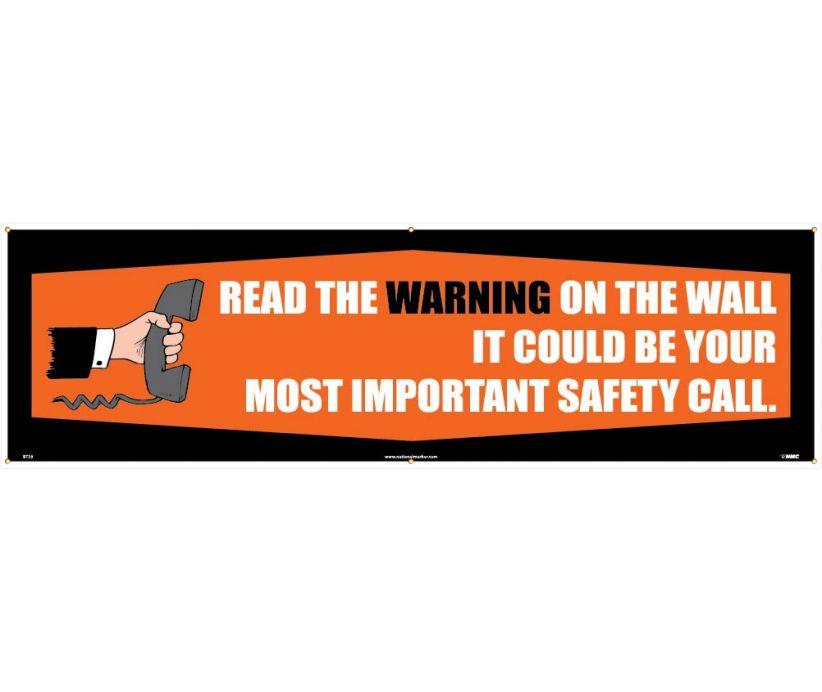 BANNER, READ THE WARNING ON THE WALL IT COULD BE YOUR MOST IMPORTANT SAFETY CALL, 3FT X 5FT