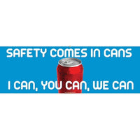 BANNER, SAFETY COMES IN CANS I CAN YOU CAN WE CAN, 3FT X 5FT