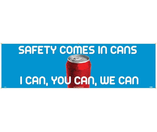 BANNER, SAFETY COMES IN CANS I CAN YOU CAN WE CAN, 3FT X 5FT