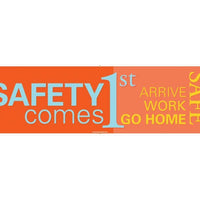 BANNER, SAFETY COMES 1ST ARRIVE WORK GO HOME SAFE, 3FT X 5FT