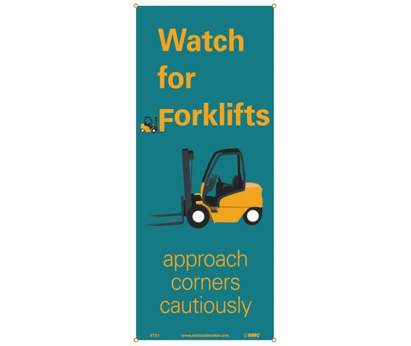 BANNER, WATCH FOR FORKLIFTS APPROACH CORNERS CAUTIOUSLY, 60