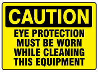 Caution Eye Protection Must Be Worn While Cleaning This Equipment Signs | C-1626
