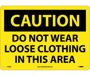 CAUTION, DO NOT WEAR LOOSE CLOTHING IN THIS AREA, 10X14, RIGID PLASTIC