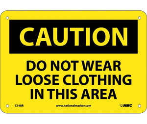 CAUTION, DO NOT WEAR LOOSE CLOTHING IN THIS AREA, 7X10, RIGID PLASTIC