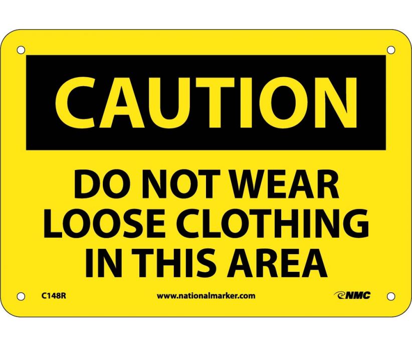 CAUTION, DO NOT WEAR LOOSE CLOTHING IN THIS AREA, 7X10, RIGID PLASTIC