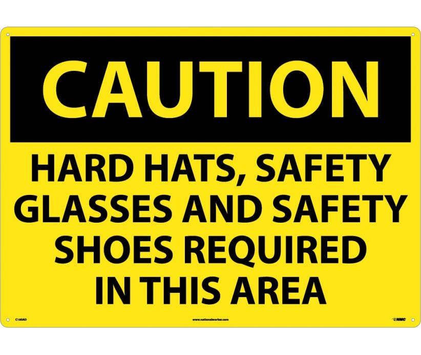 CAUTION, HARD HATS SAFETY GLASSES AND SAFETY SHOES REQUIRED IN THIS AREA, 20X28, .040 ALUM