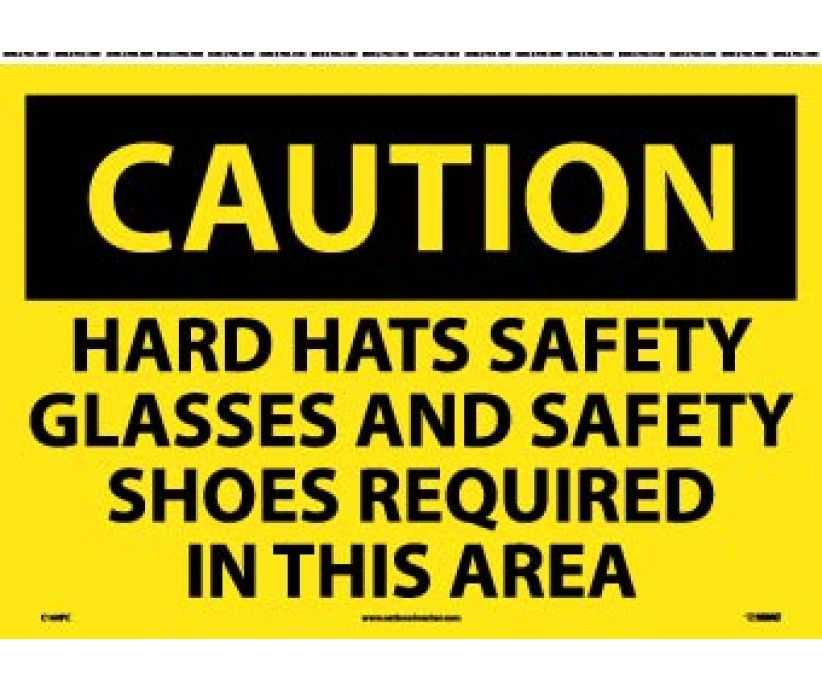 CAUTION, HARD HATS SAFETY GLASSES AND SAFETY SHOES REQUIRED IN THIS AREA, 14X20, PS VINYL
