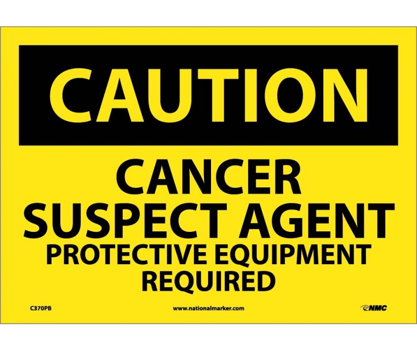 CAUTION, CANCER SUSPECT AGENT PROTECTIVE EQUIPMENT, 10X14, PS VINYL