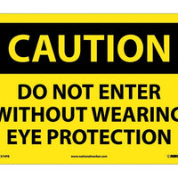 CAUTION, DO NOT ENTER WITHOUT WEARING EYE PROTECTION, 10X14, PS VINYL